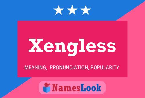 Xengless Namensposter