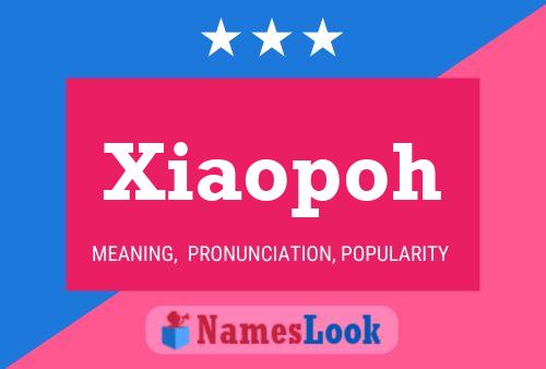 Xiaopoh Namensposter