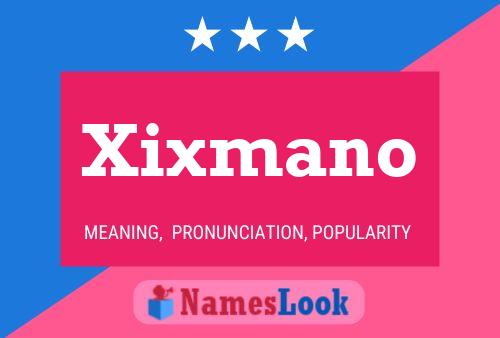 Xixmano Namensposter