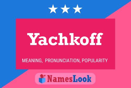 Yachkoff Namensposter