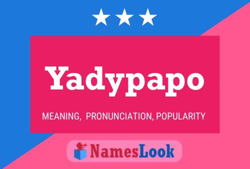 Yadypapo Namensposter