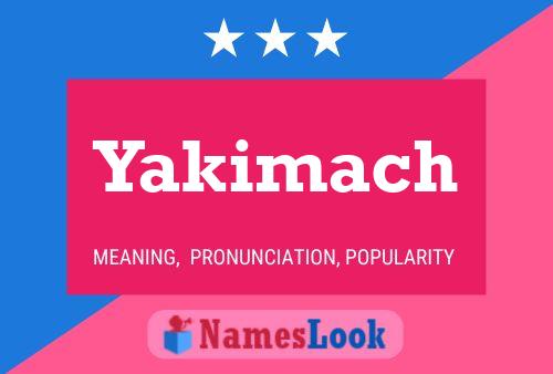 Yakimach Namensposter