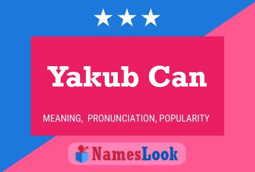 Yakub Can Namensposter