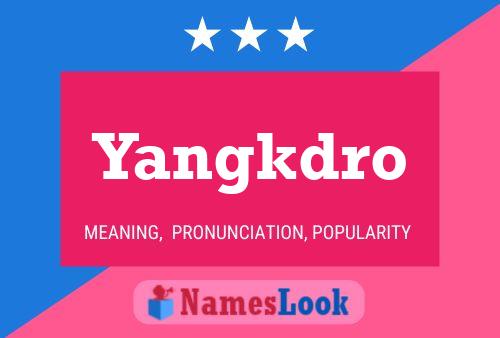 Yangkdro Namensposter