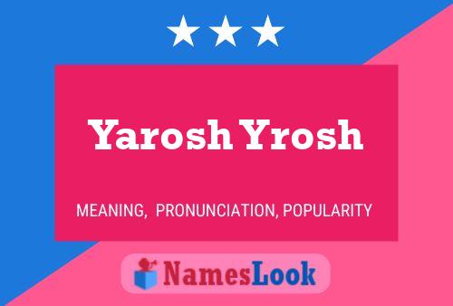 Yarosh Yrosh Namensposter