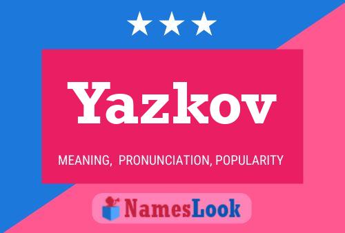 Yazkov Namensposter