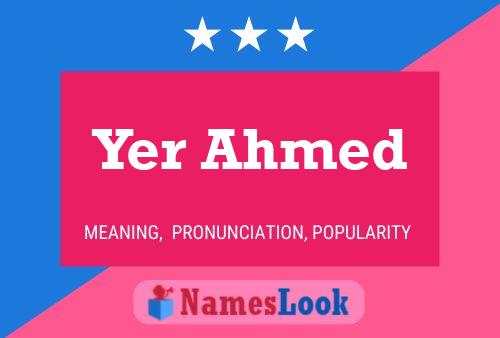 Yer Ahmed Namensposter