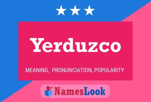 Yerduzco Namensposter