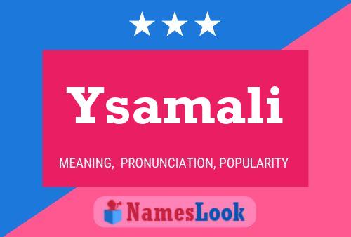 Ysamali Namensposter