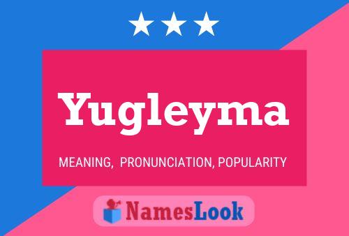 Yugleyma Namensposter