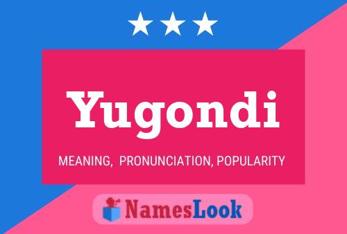 Yugondi Namensposter