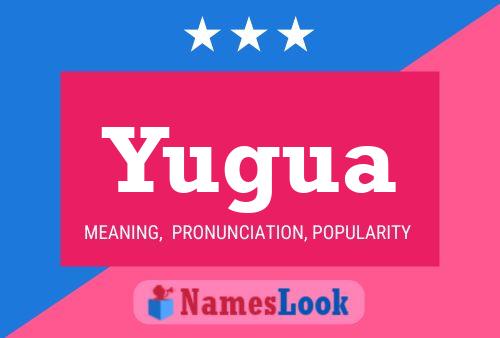 Yugua Namensposter