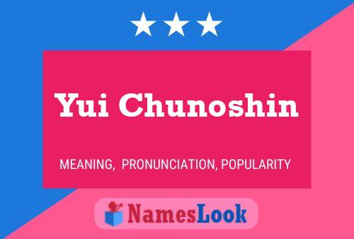 Yui Chunoshin Namensposter