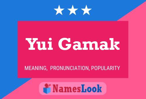 Yui Gamak Namensposter