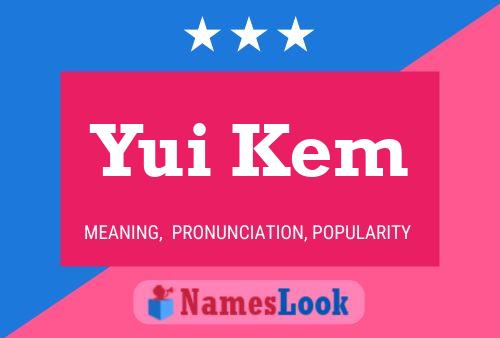 Yui Kem Namensposter