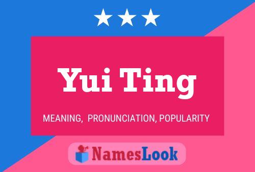 Yui Ting Namensposter