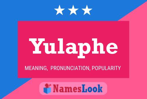 Yulaphe Namensposter