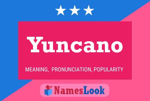 Yuncano Namensposter