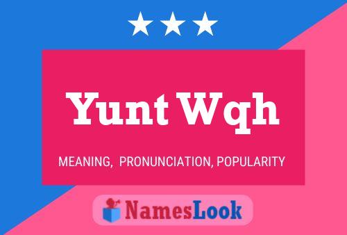 Yunt Wqh Namensposter