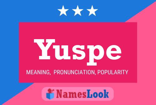 Yuspe Namensposter