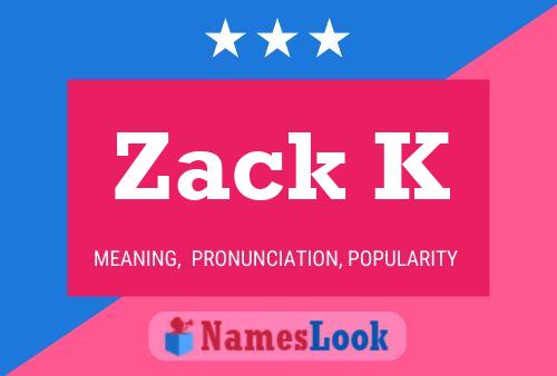 Zack K Namensposter