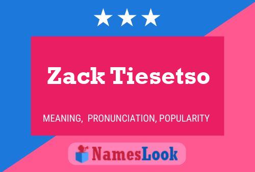 Zack Tiesetso Namensposter