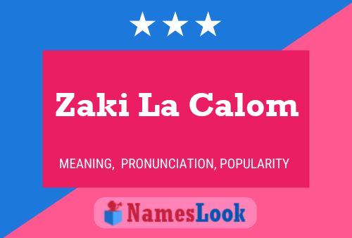 Zaki La Calom Namensposter