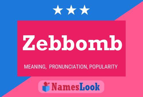 Zebbomb Namensposter