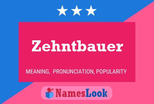 Zehntbauer Namensposter