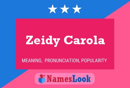 Zeidy Carola Namensposter