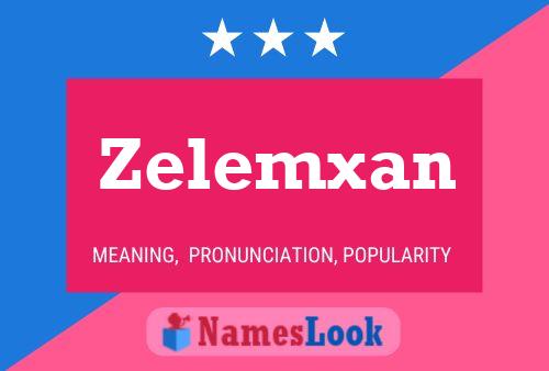 Zelemxan Namensposter