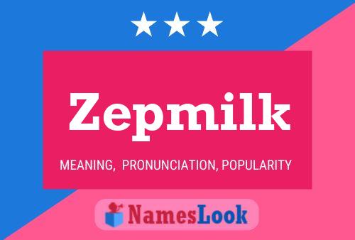 Zepmilk Namensposter