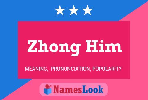 Zhong Him Namensposter