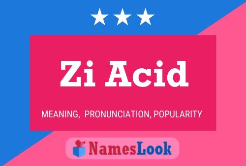 Zi Acid Namensposter