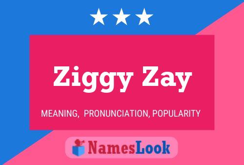 Ziggy Zay Namensposter