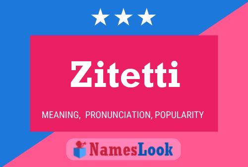 Zitetti Namensposter