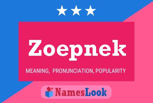 Zoepnek Namensposter