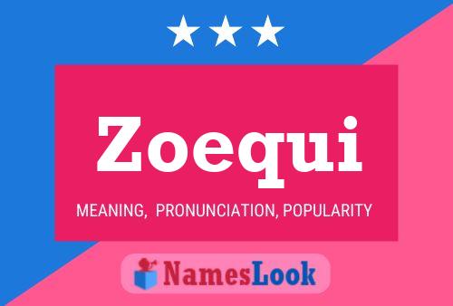 Zoequi Namensposter