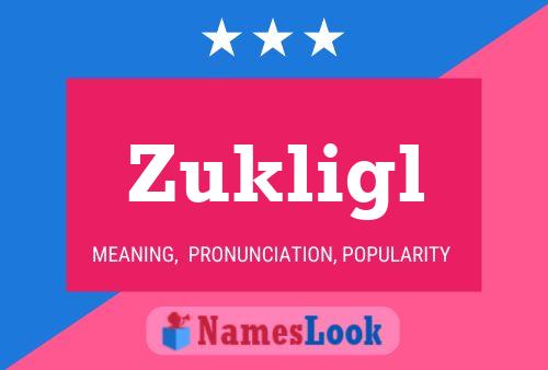 Zukligl Namensposter