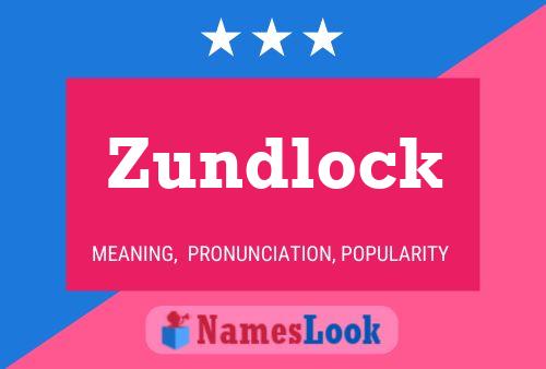 Zundlock Namensposter