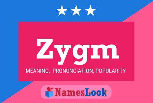 Zygm Namensposter