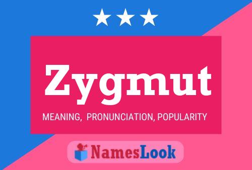 Zygmut Namensposter