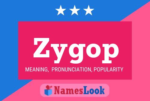 Zygop Namensposter