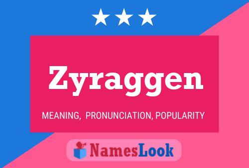 Zyraggen Namensposter