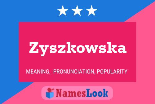 Zyszkowska Namensposter